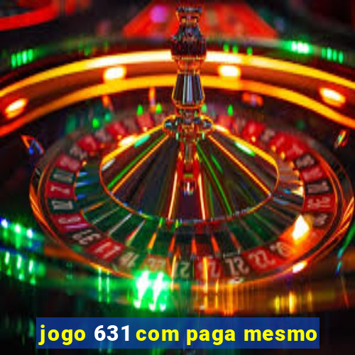 jogo 631 com paga mesmo